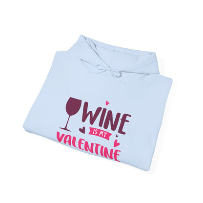 Wine Is My Valentine Hoodie, Cozy Valentine's Day Sweatshirt for Wine Lovers, Great Gift for Girlfriends, Cute Couple Apparel, Love Themed