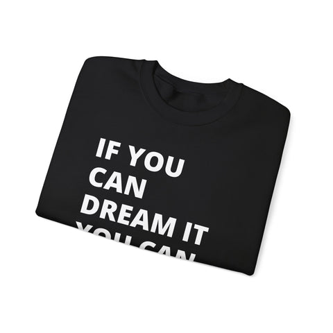 Inspirational Quote Sweatshirt - Cozy Gift for Dreamers, Unisex Crewneck, Motivational Apparel, Perfect for Any Occasion, Heavy Blend™