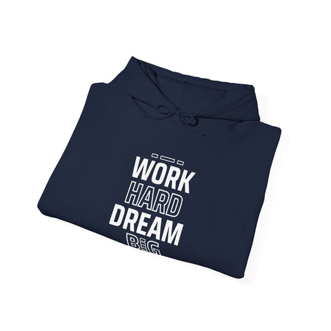 Motivational Hoodie, Unisex Hooded Sweatshirt, Work Hard Dream Big Pullover, Gift for Dreamers, Cozy Casual Wear, Inspirational Apparel,