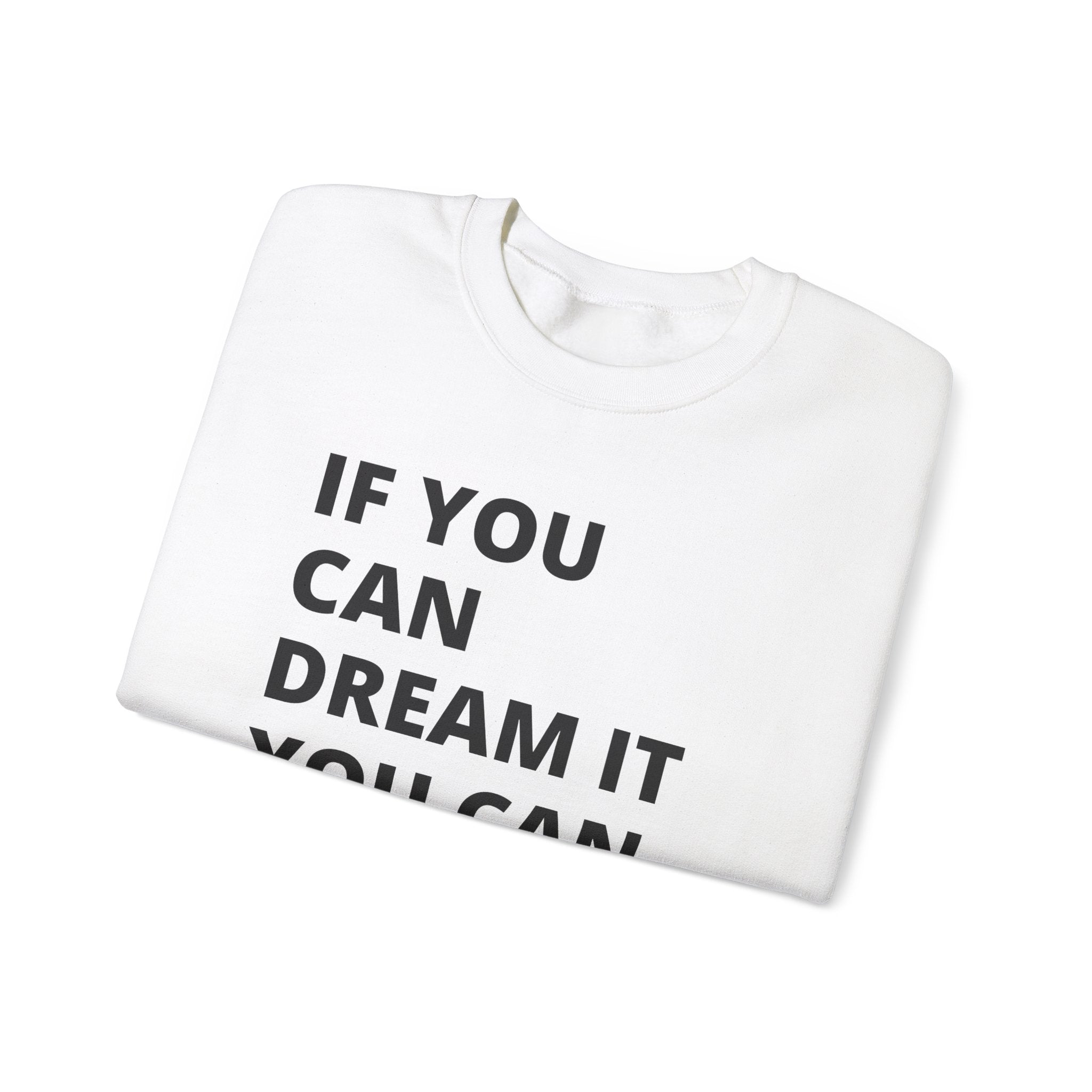 Inspirational Quote Sweatshirt - Cozy Gift for Dreamers, Unisex Crewneck, Motivational Apparel, Perfect for Any Occasion, Heavy Blend™