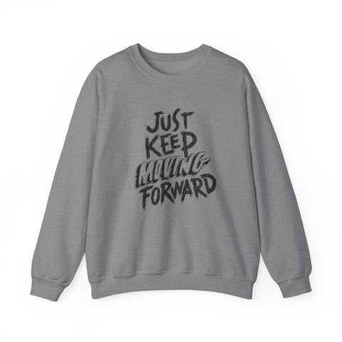 Motivational Crewneck Sweatshirt - Just Keep Moving Forward, Cozy Pullover, Fitness Apparel, Unisex Jumper, Casual Sweatshirt, Inspirational