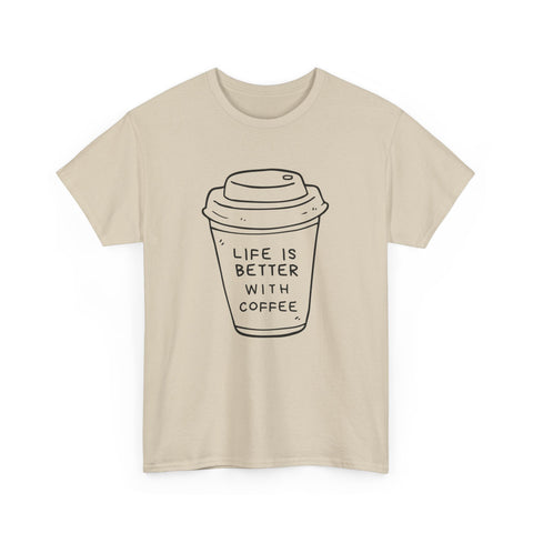 Life Is Better With Coffee Unisex Tee, Casual Coffee Lover Shirt, Gift for Barista, Birthday Tee, Relaxed Weekend Outfit