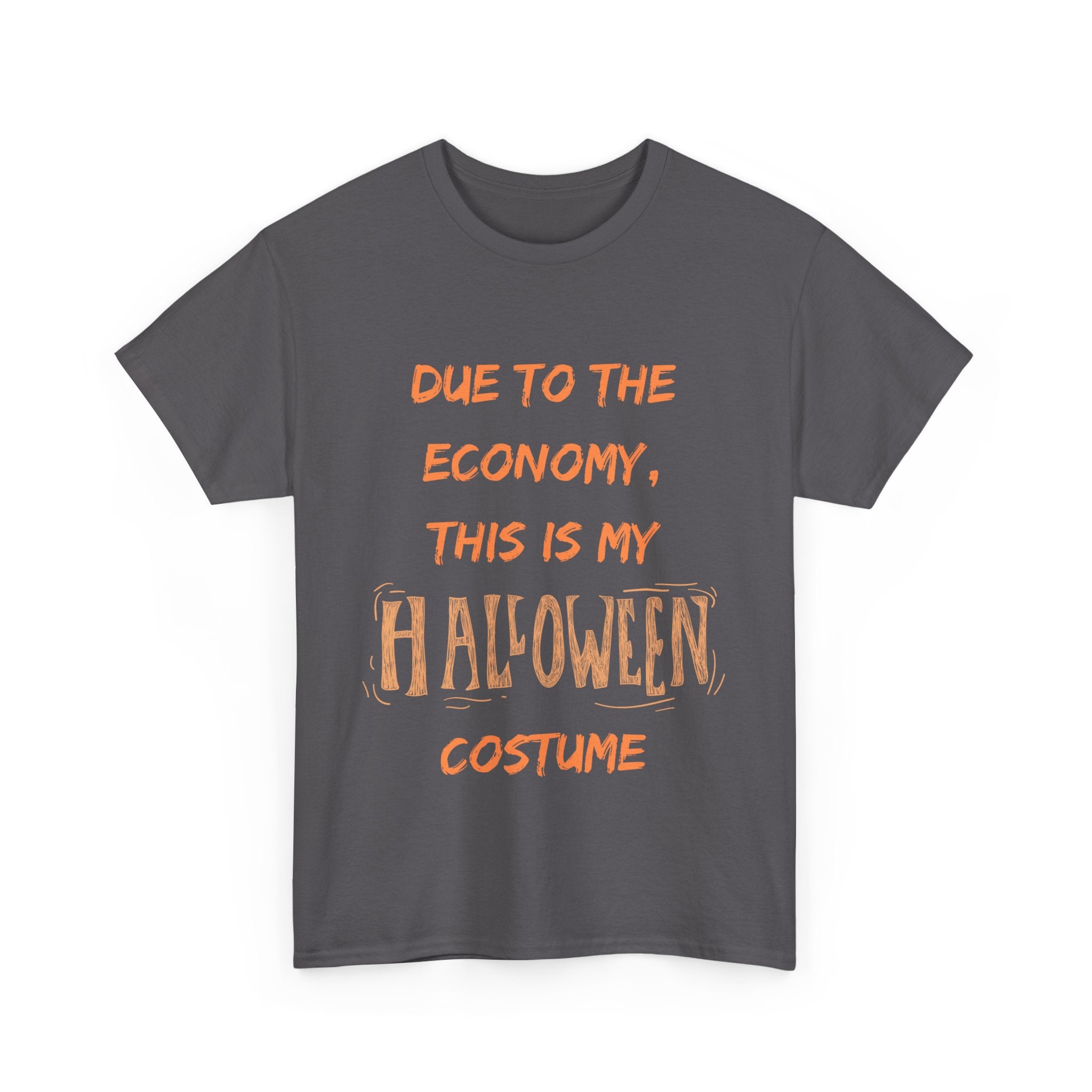 Gray Halloween t-shirt with orange text: 'Due to the economy, this is my Halloween costume'.