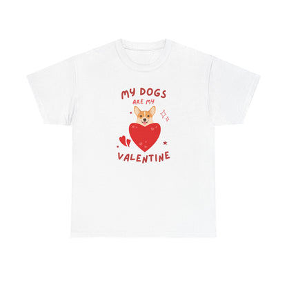 My Dogs Are My Valentine T-Shirt, Dog Lover Gift, Unisex Cotton Tee, Valentine's Day Apparel, Cute Dog Shirt