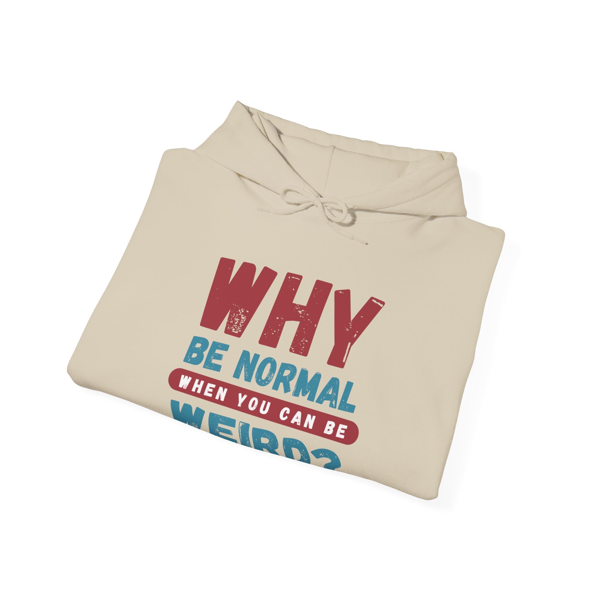 Funny Unisex Hoodie - "Why Be Normal When You Can Be Weird?" - Perfect for Casual Wear, Gifting, Parties, Holidays, and Fun Occasions