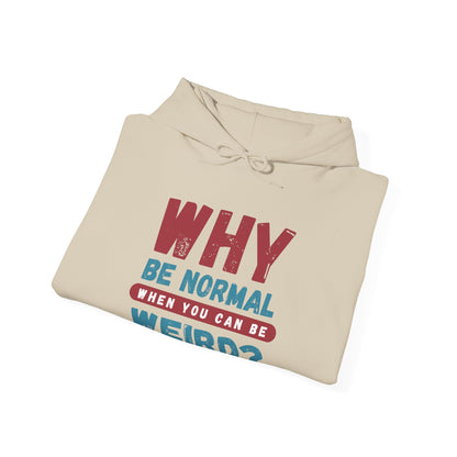 Funny Unisex Hoodie - "Why Be Normal When You Can Be Weird?" - Perfect for Casual Wear, Gifting, Parties, Holidays, and Fun Occasions