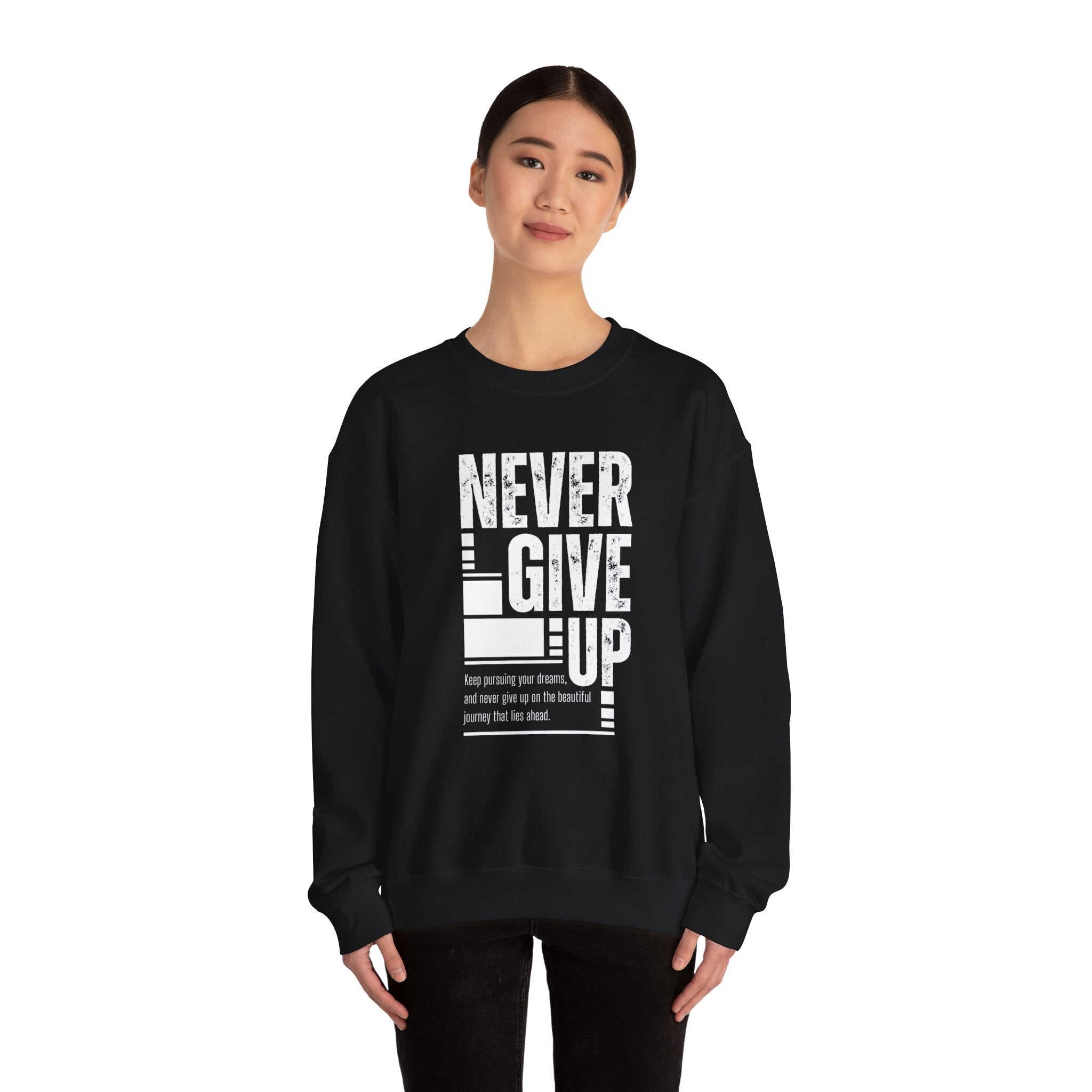 Never Give Up Crewneck Sweatshirt, Motivational Pullover, Unisex Gift, Inspirational Apparel, Cozy Sweatshirt for Dreamers