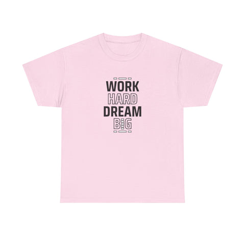 Motivational Unisex Heavy Cotton Tee - Perfect for Dreamers, Visionaries, Entrepreneurs, Inspirational Gift, Casual Wear, Work Hard Dream,