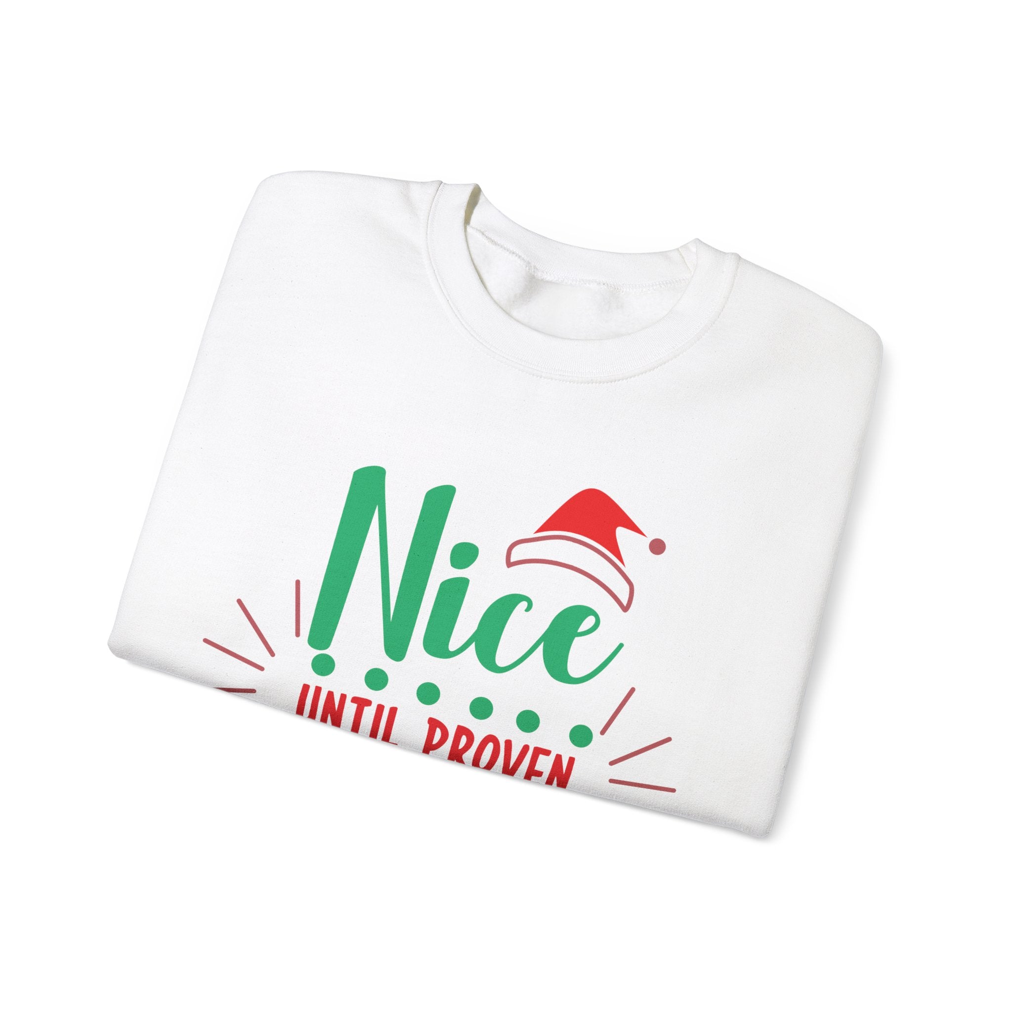 White sweatshirt with 'Nice Until Proven' text and Santa hat graphic, holiday apparel.