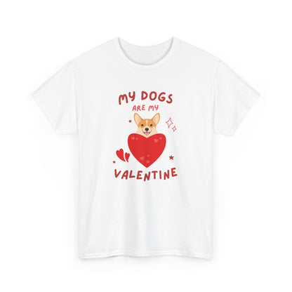 My Dogs Are My Valentine T-Shirt, Dog Lover Gift, Unisex Cotton Tee, Valentine's Day Apparel, Cute Dog Shirt