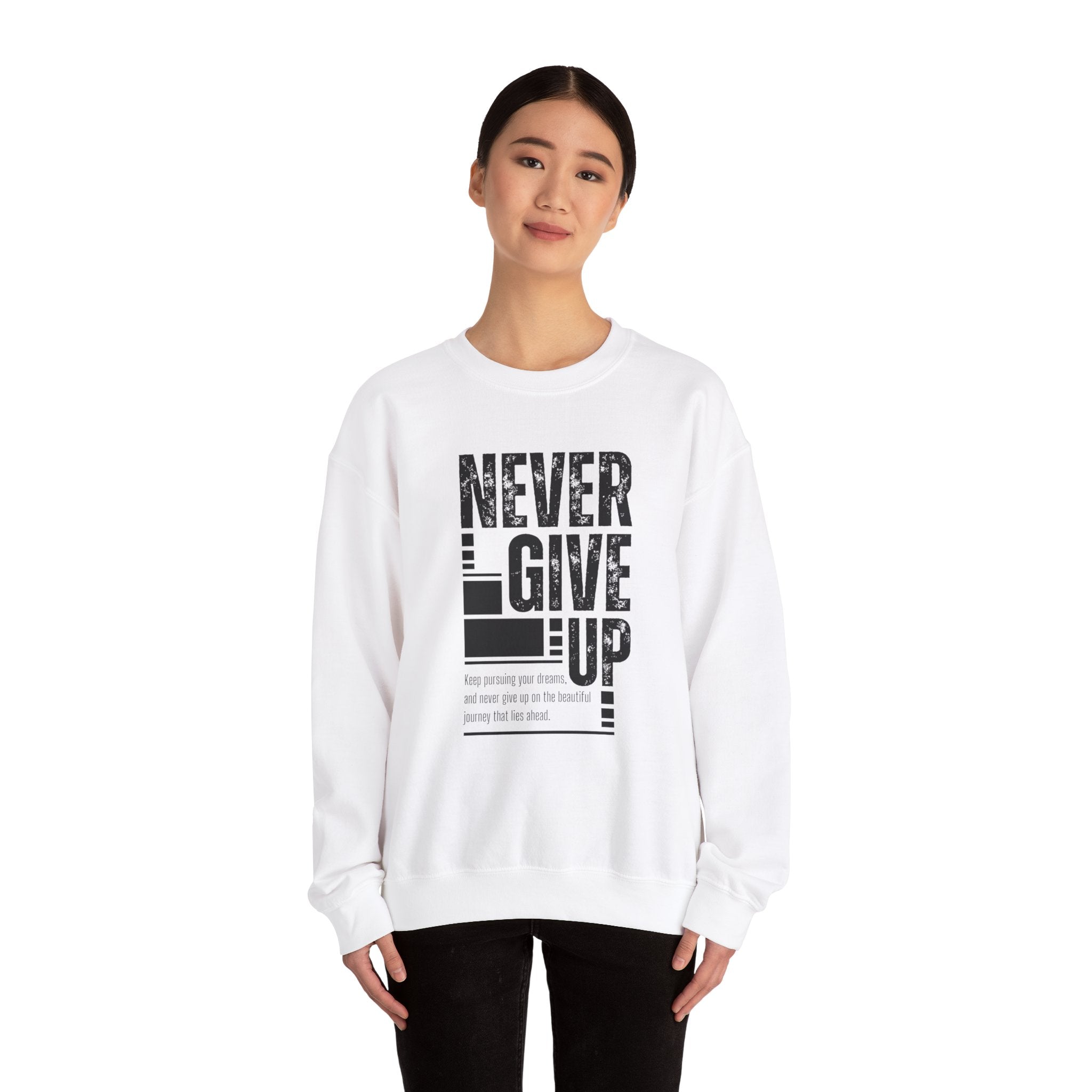 Never Give Up Crewneck Sweatshirt, Motivational Pullover, Unisex Gift, Inspirational Apparel, Cozy Sweatshirt for Dreamers