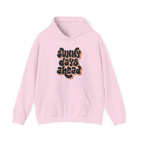 Sunny Days Ahead Hoodie Sweatshirt, Cozy Pullover for Chill Days, Friends Gift, Summer Vibes, Relaxed Style, Unisex