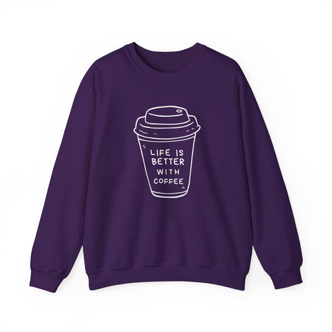 Life Is Better With Coffee Crewneck Sweatshirt, Cozy Unisex Sweatshirt, Gift for Coffee Lovers, Comfy Casual Wear, Perfect for Fall