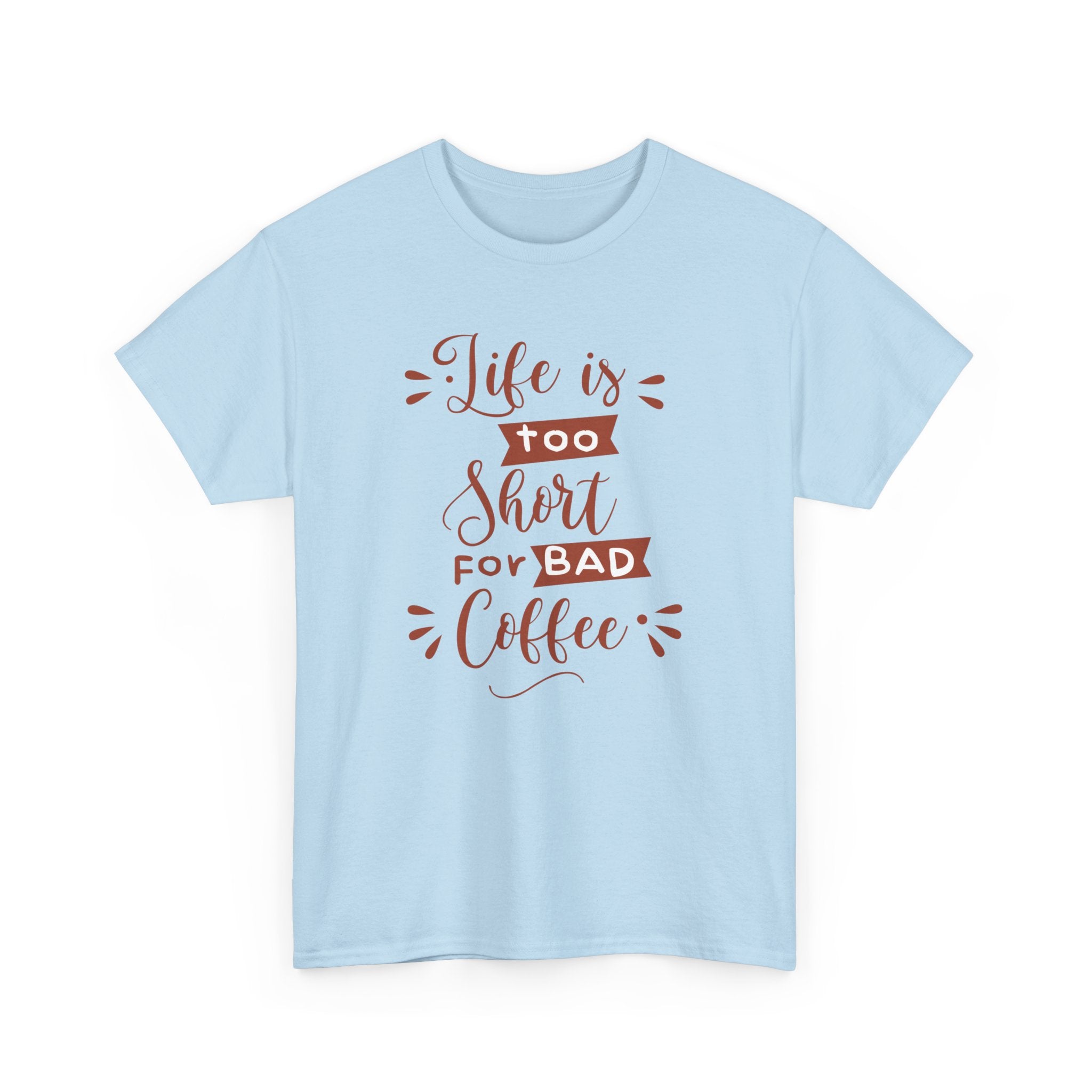 Coffee Lovers Unisex Tee, Life is Too Short for Bad Coffee Shirt, Gift for Barista, Funny Graphic Tee, Casual Daywear