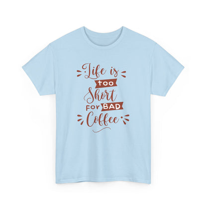 "Life is Too Short for Bad Coffee" Unisex Heavy Cotton Tee - Perfect Gift for Coffee Lovers