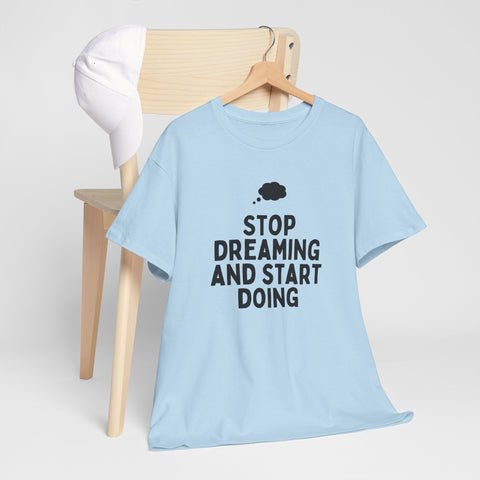 Motivational Unisex Heavy Cotton Tee, Inspirational T-Shirt, Gift for Dreamers, Positive Vibes Apparel, Start Doing Quote Tee