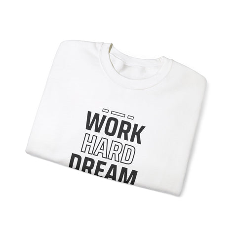 Motivational Crewneck Sweatshirt - Work Hard Dream Big - Gift for Students, Athletes - Cozy Casual Wear, Everyday Inspirational Jumper,
