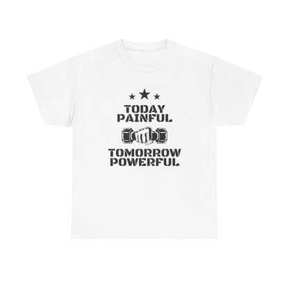 Motivational Fitness Tee, Today Painful Tomorrow Powerful T-Shirt for Gym Lovers, Workout Gift, Athlete Apparel, Unisex Activewear