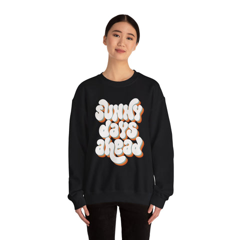 Sunny Days Ahead Sweatshirt, Cozy Pullover, Positive Vibes Jumper, Gift for Her, Relaxed Fit Top, Everyday Wear Shirt, Casual Sweater,