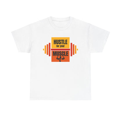 Hustle for Your Muscle Unisex Heavy Cotton Tee - Workout Gym Motivation Shirt