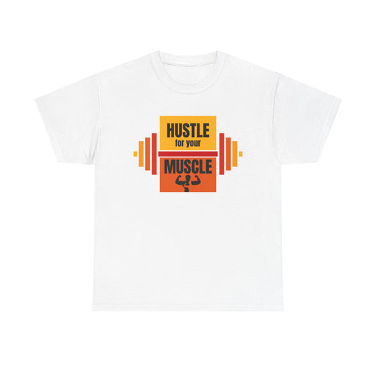 Hustle for Your Muscle Unisex Heavy Cotton Tee - Workout Gym Motivation Shirt