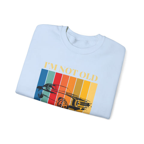 Funny Vintage Car Lovers Sweatshirt, I'm Not Old I'm Classic Crewneck, Perfect Gift for Car Enthusiasts, Unisex Apparel, Retro Style