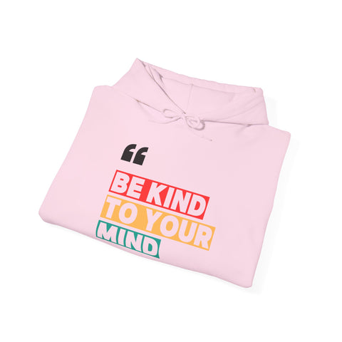 Be Kind to Your Mind Hoodie, Positive Affirmation Sweatshirt, Unisex Warm Pullover, Motivational Gift, Self Care Apparel