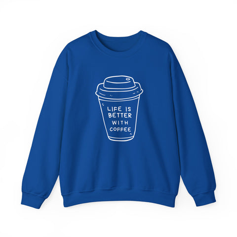 Life Is Better With Coffee Crewneck Sweatshirt, Cozy Unisex Sweatshirt, Gift for Coffee Lovers, Comfy Casual Wear, Perfect for Fall