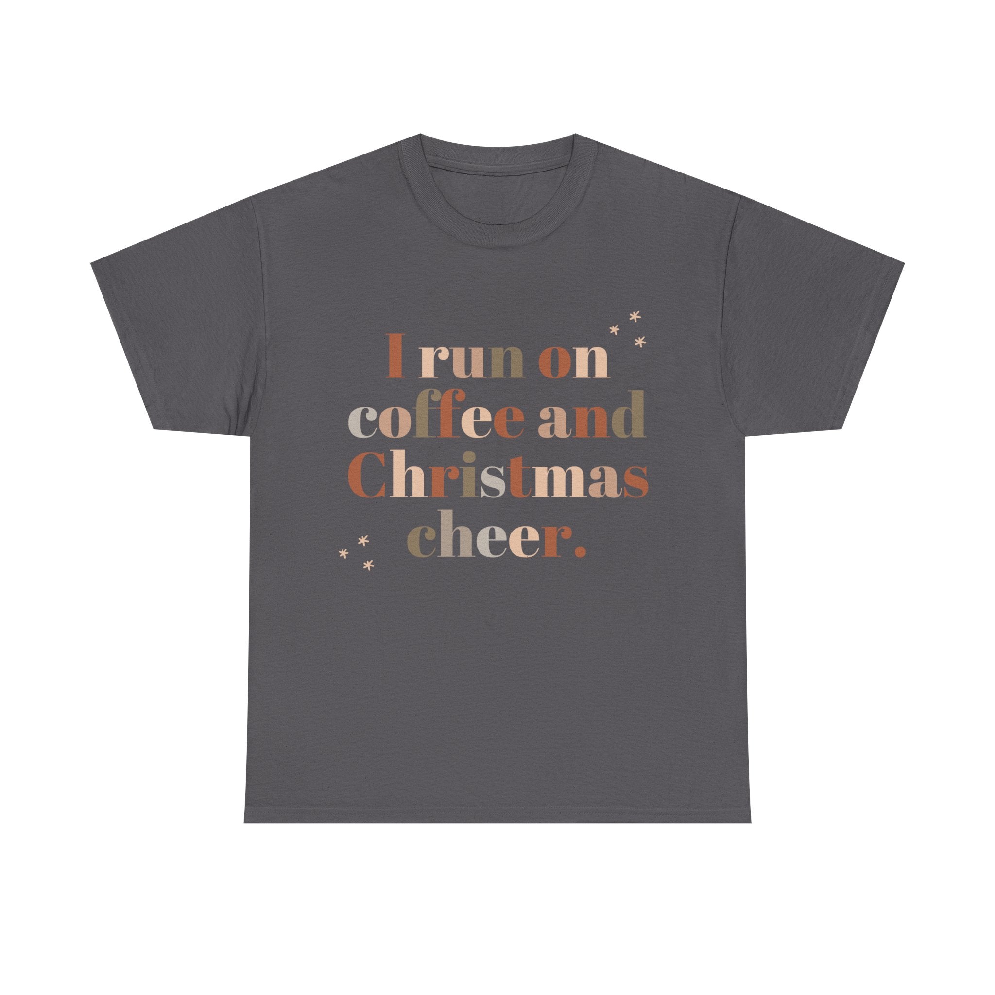 Gray t-shirt with 'I run on coffee and Christmas cheer' text. Holiday themed graphic tee.