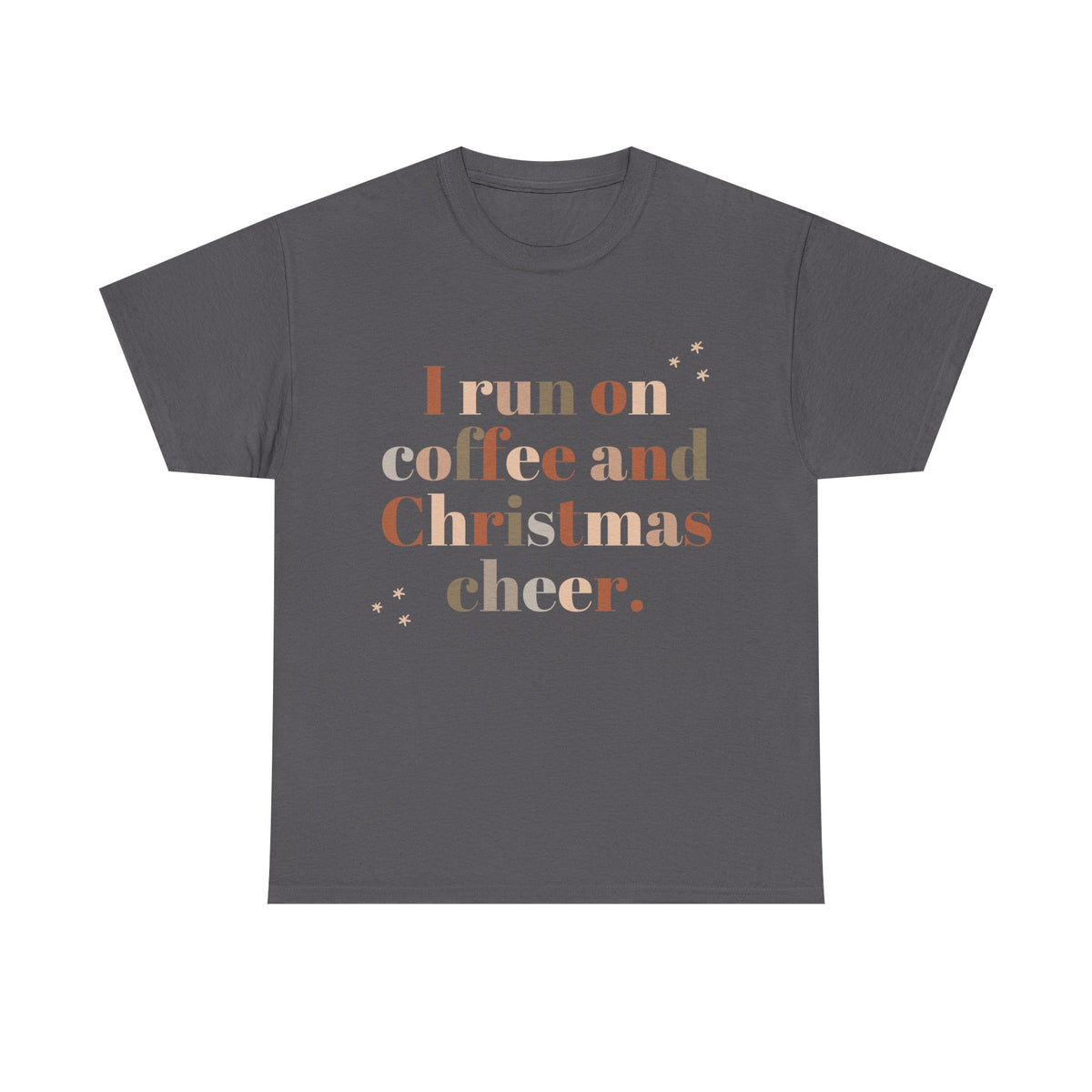 Gray t-shirt with 'I run on coffee and Christmas cheer' text. Holiday themed graphic tee.
