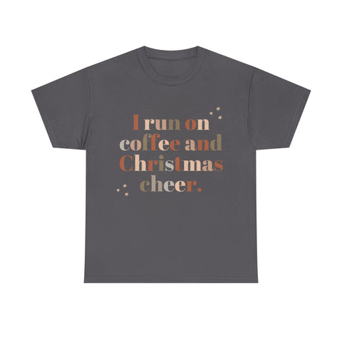 Gray t-shirt with 'I run on coffee and Christmas cheer' text. Holiday themed graphic tee.