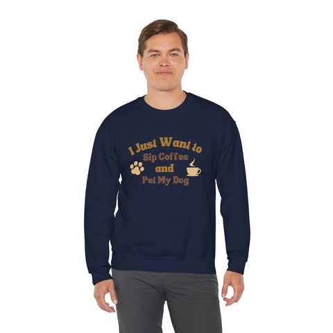 Cozy Dog Lover Crewneck Sweatshirt - I Just Want to Sip Coffee and Pet My Dog, Animal Lover Apparel, Gift for Dog Parents, Relaxed