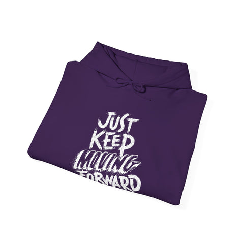Motivational Unisex Hoodie - Just Keep Moving Forward, Cozy Sweatshirt, Gift for Him/Her, Inspirational Apparel, Perfect for Chill Days,