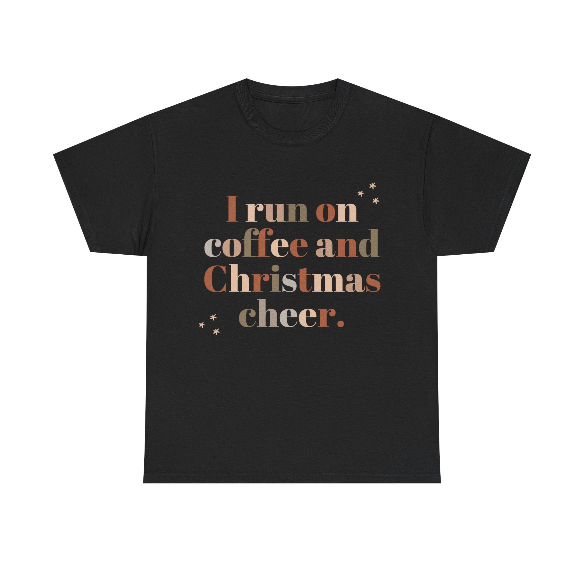 Black T-shirt with 'I run on coffee and Christmas cheer' quote in festive colors. Christmas apparel.