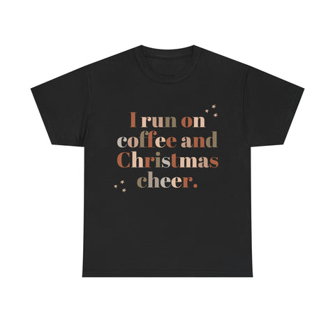 Black T-shirt with 'I run on coffee and Christmas cheer' quote in festive colors. Christmas apparel.