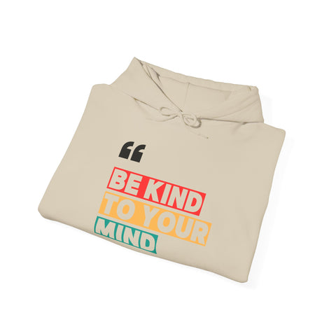Be Kind to Your Mind Hoodie, Positive Affirmation Sweatshirt, Unisex Warm Pullover, Motivational Gift, Self Care Apparel