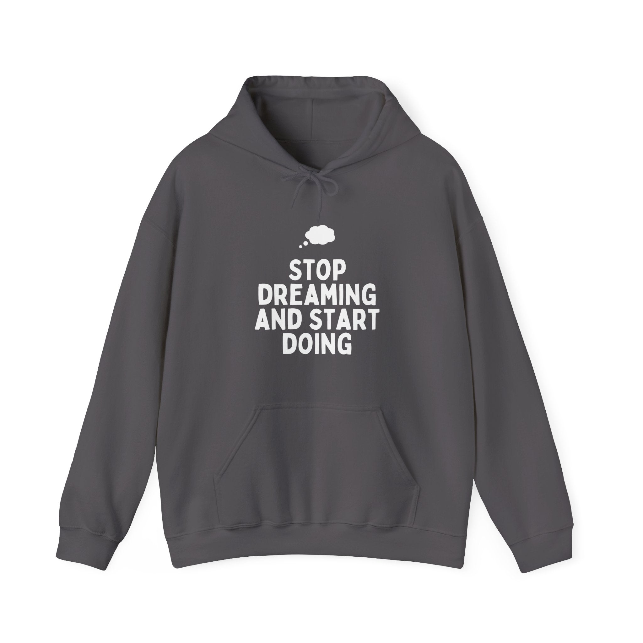 Motivational Hoodie | Stop Dreaming and Start Doing, Unisex Sweatshirt for Dreamers, Inspirational Gift, Cozy Layering