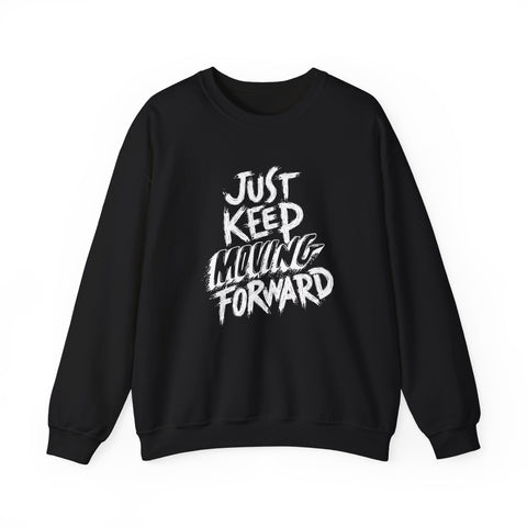Motivational Crewneck Sweatshirt - Just Keep Moving Forward, Cozy Pullover, Fitness Apparel, Unisex Jumper, Casual Sweatshirt, Inspirational