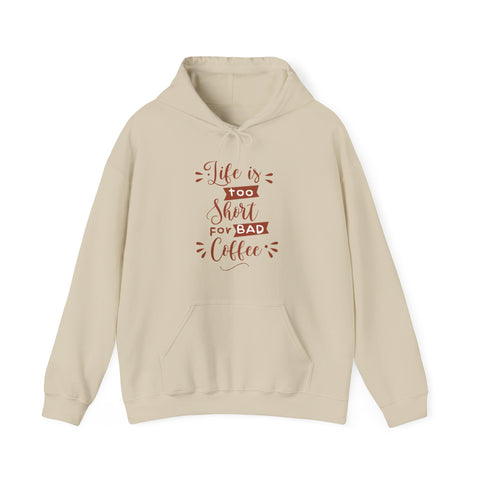 Coffee Lover's Unisex Hoodie, Life is Too Short for Bad Coffee, Cozy Sweatshirt, Perfect Gift, Casual Wear, Birthday Celebration