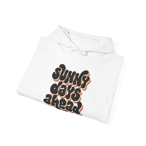 Sunny Days Ahead Hoodie Sweatshirt, Cozy Pullover for Chill Days, Friends Gift, Summer Vibes, Relaxed Style, Unisex