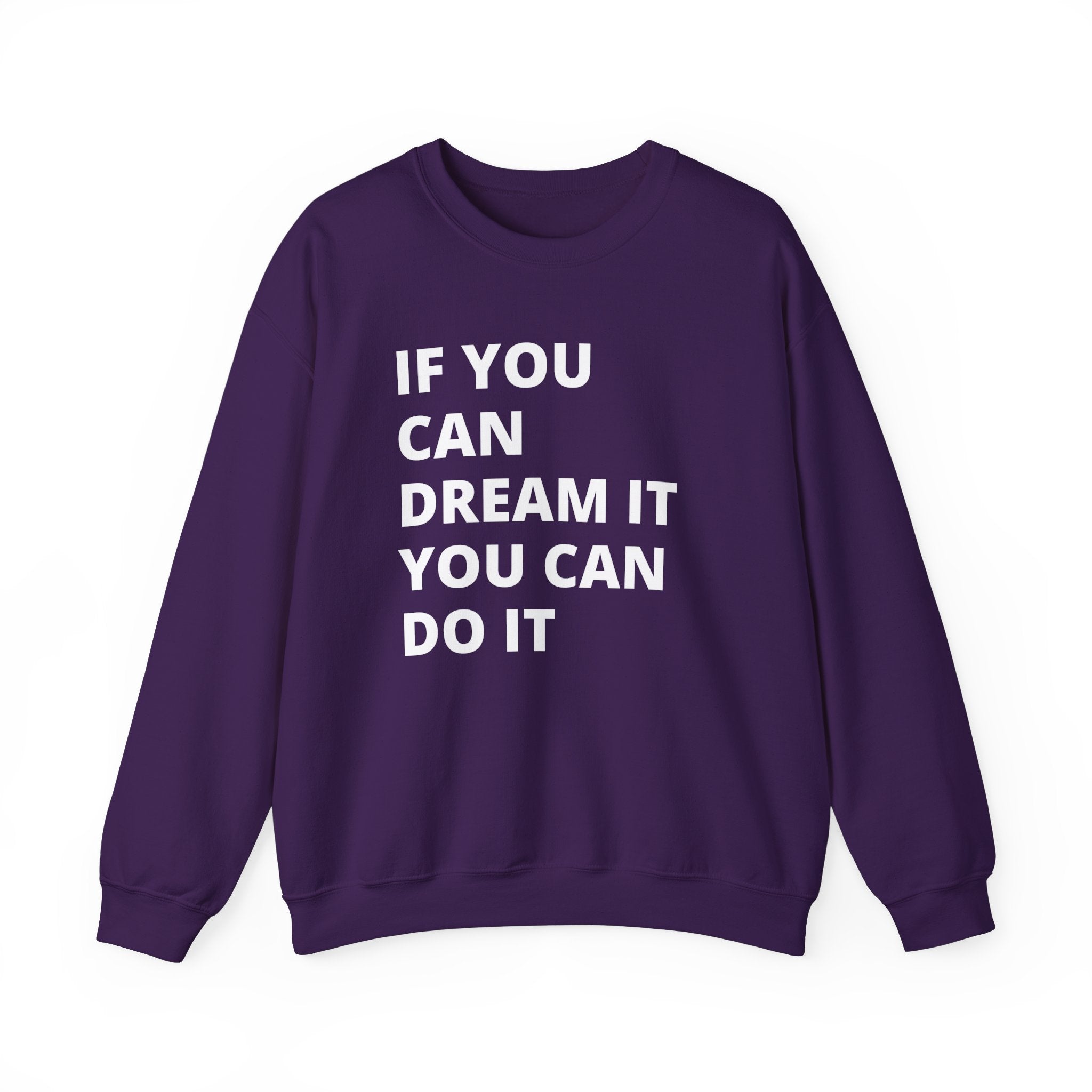 Inspirational Quote Sweatshirt - Cozy Gift for Dreamers, Unisex Crewneck, Motivational Apparel, Perfect for Any Occasion, Heavy Blend™