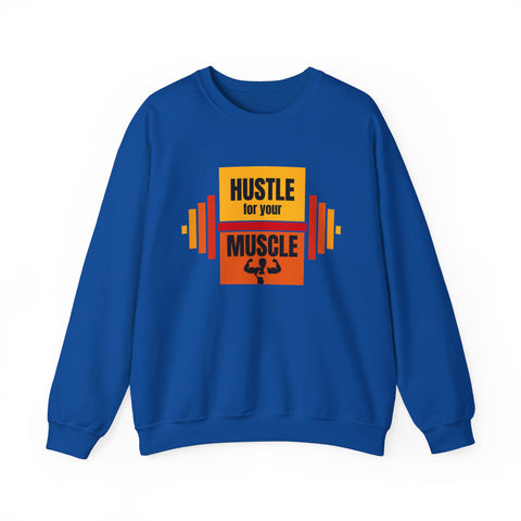 Hustle for Your Muscle Sweatshirt - Fitness Crewneck for Gym Lovers, Gift for Workout Enthusiasts, Unisex Apparel, Cozy Activewear