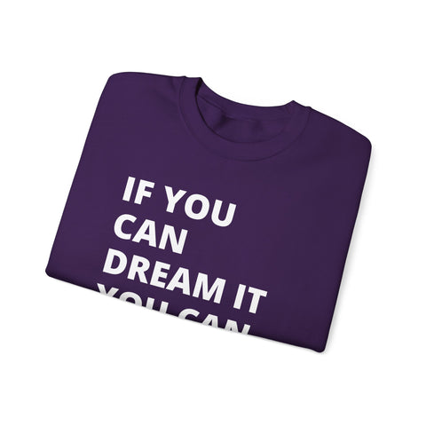 Inspirational Quote Sweatshirt - Cozy Gift for Dreamers, Unisex Crewneck, Motivational Apparel, Perfect for Any Occasion, Heavy Blend™