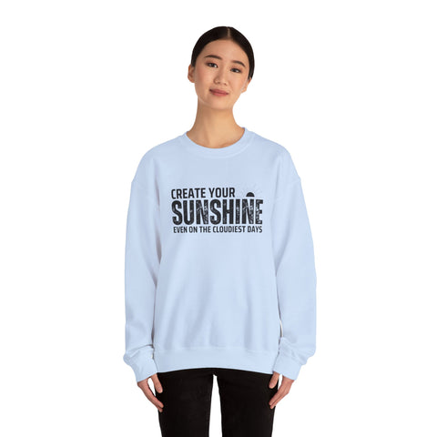 Inspirational Crewneck Sweatshirt - 'Create Your Sunshine' | Cozy Gift for Friends, Meaningful Quote Apparel, Motivational Fashion, Everyday