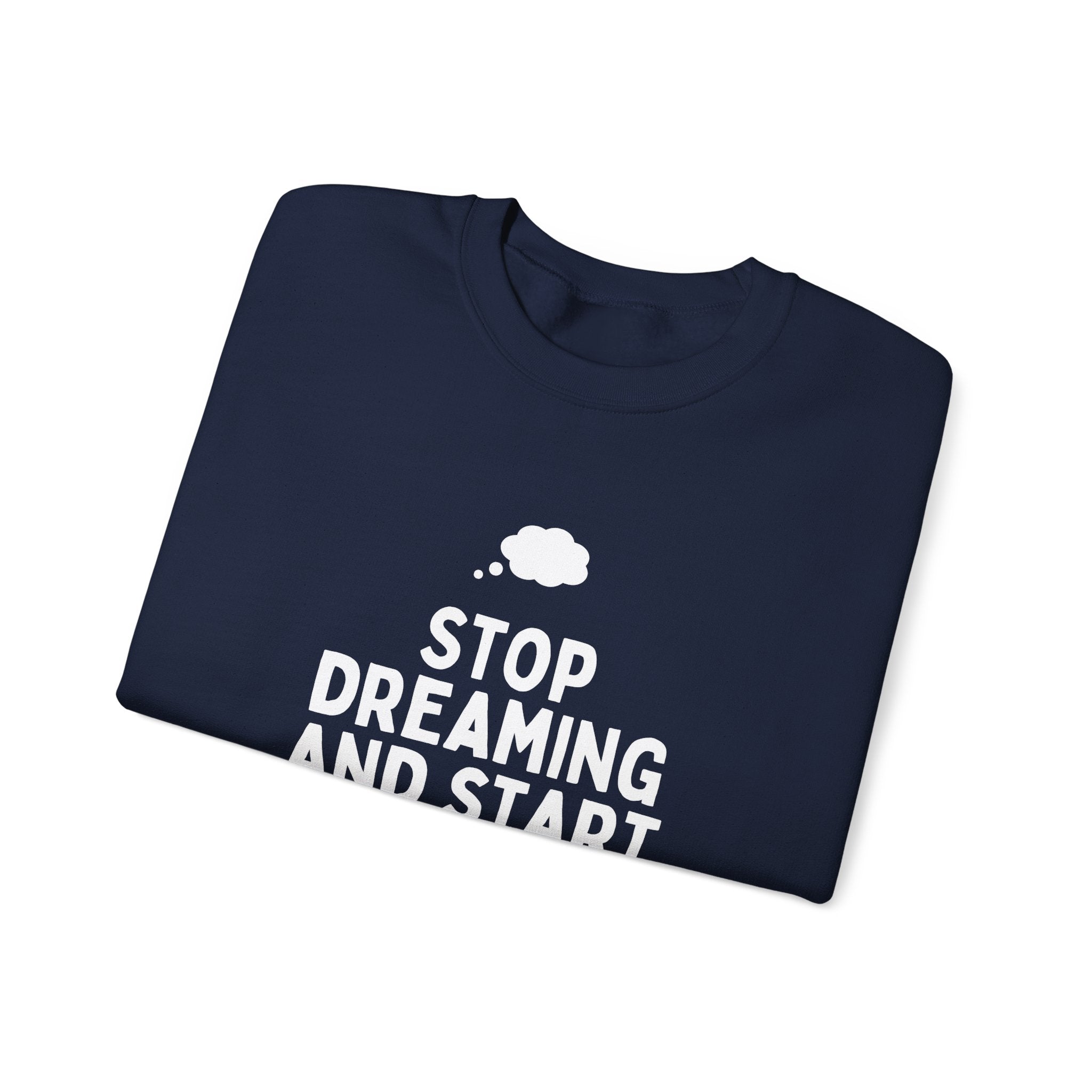 Motivational Crewneck Sweatshirt - Stop Dreaming and Start Doing, Cozy Gift, Casual Wear, Inspirational Apparel, Self-Improvement