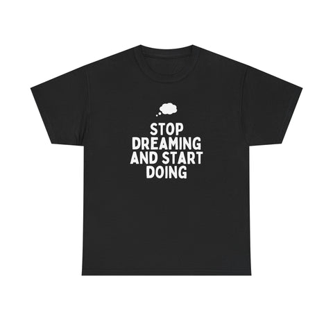 Motivational Unisex Heavy Cotton Tee, Inspirational T-Shirt, Gift for Dreamers, Positive Vibes Apparel, Start Doing Quote Tee