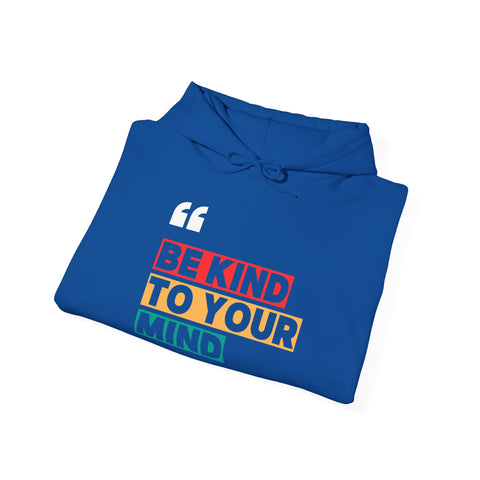 Be Kind to Your Mind Hoodie, Positive Affirmation Sweatshirt, Unisex Warm Pullover, Motivational Gift, Self Care Apparel