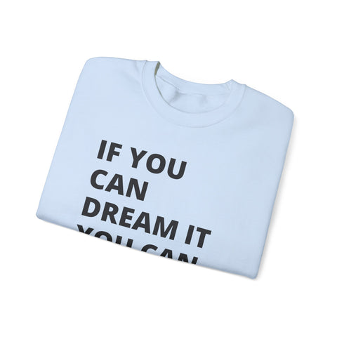 Inspirational Quote Sweatshirt - Cozy Gift for Dreamers, Unisex Crewneck, Motivational Apparel, Perfect for Any Occasion, Heavy Blend™