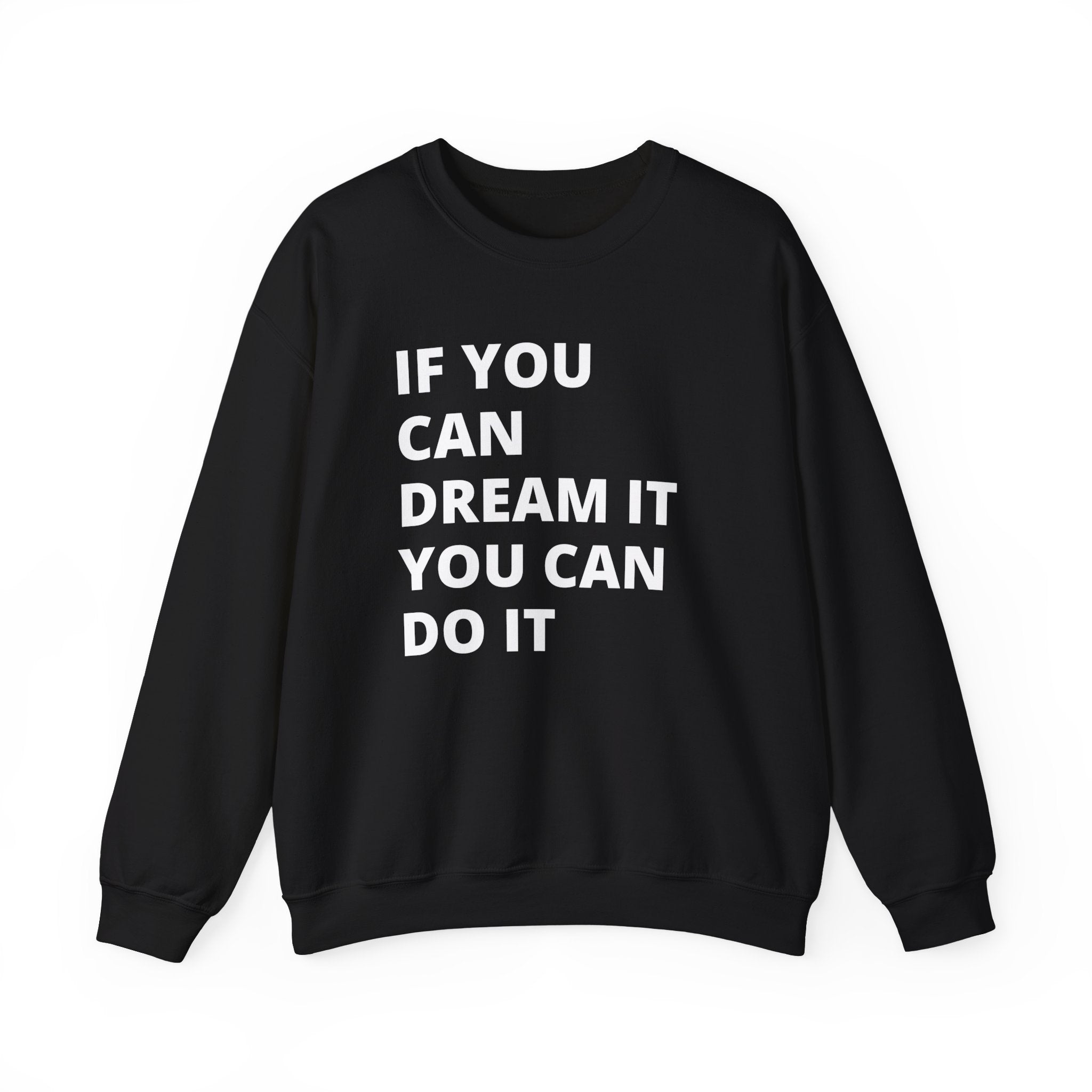 Inspirational Quote Sweatshirt - Cozy Gift for Dreamers, Unisex Crewneck, Motivational Apparel, Perfect for Any Occasion, Heavy Blend™