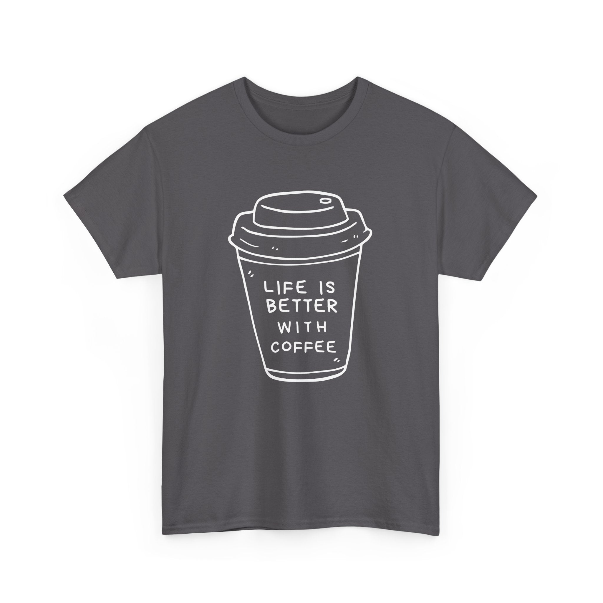 Life Is Better With Coffee Unisex Tee, Casual Coffee Lover Shirt, Gift for Barista, Birthday Tee, Relaxed Weekend Outfit